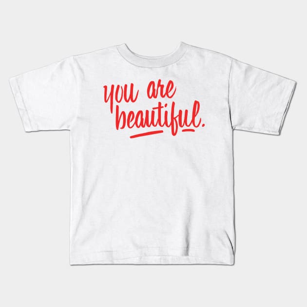 You are beautiful (red) Kids T-Shirt by Gsweathers